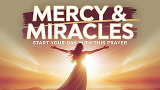 Begin Your Morning with This Prayer for Mercy and Miracles