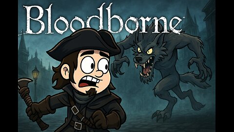 🩸 Bloodborne: A Losing Battle 🕯