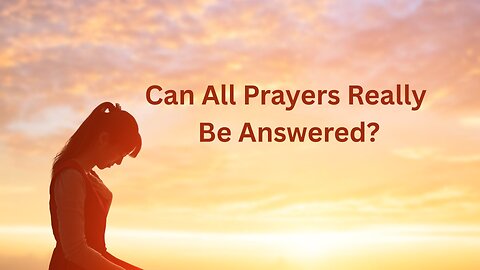 Can All Prayers Really Be Answered? ∞The Creators, Channeled by Daniel Scranton