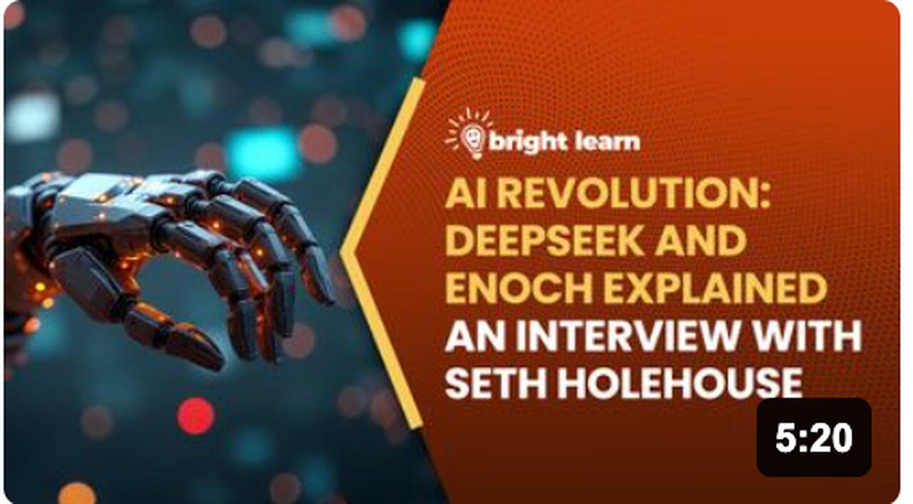 BrightLearn - AI Revolution: DeepSeek and Enoch Explained, an interview with Seth Holehouse