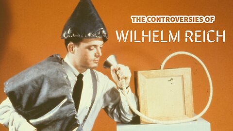 Wilhelm Reich: A Life of Controversy and Innovation