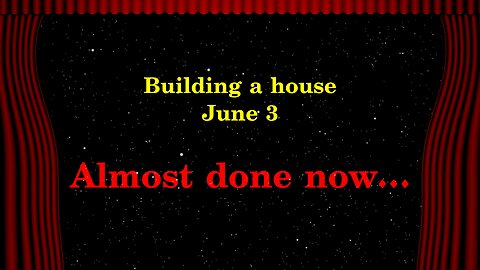 Building a house - Almost done now...