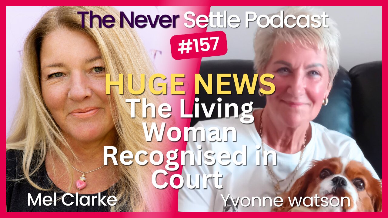 THIS IS HUGE! Living Woman Recognised in Court with Yvonne Watson on The Never Settle Podcast