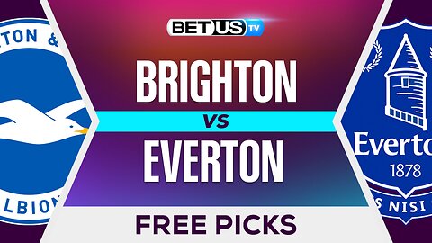 Brighton vs Everton | Premier League Expert Predictions, Free Picks & Best Bets