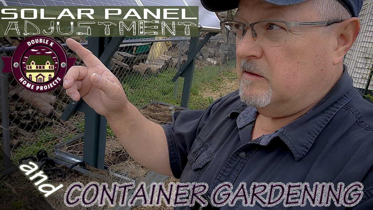SOLAR PANEL ADJUSTMENT and Container Gardening