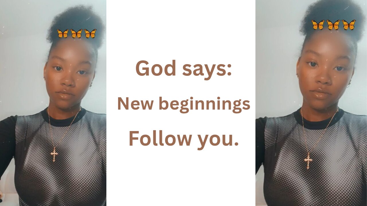 New beginnings follow you.