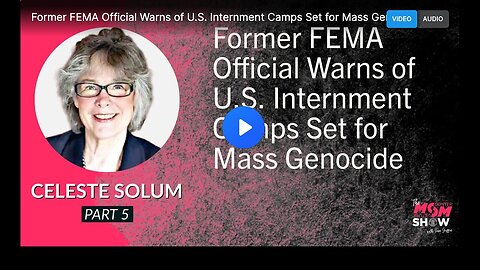 "Ex-FEMA Official, Celeste Solum, Alerts About Possible U.S. Internment Camps for Mass Genocide"