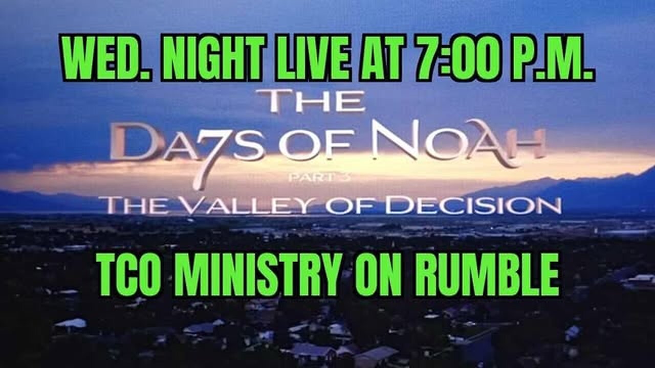 📽WED. NIGHT LIVE MOVIE NIGHT🎥 💧THE DAYS OF NOAH 💧(THE VALLY OF DECISION )