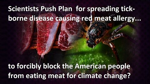 Scientists Push Plan To Spread Tick-Borne Disease To Force Americans To Stop Eating Meat?