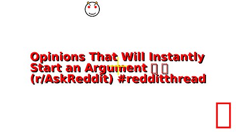 Opinions That Will Instantly Start an Argument 💀 🌙 (r/AskReddit) #redditthread
