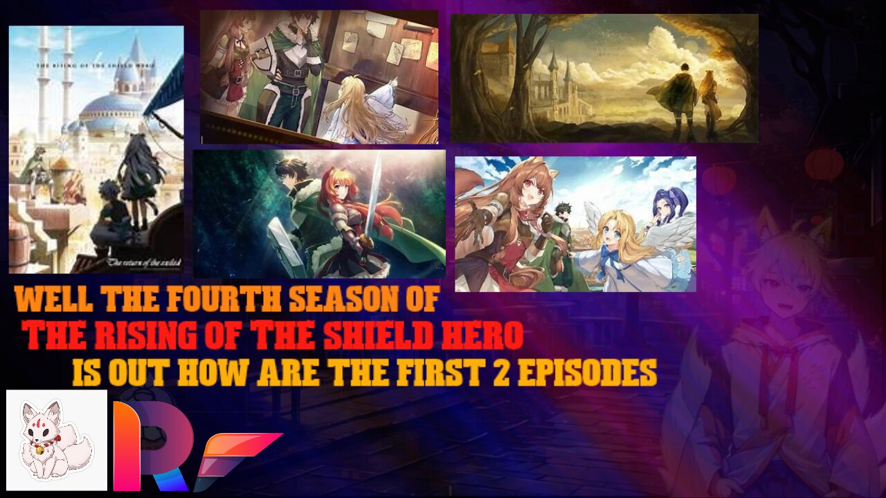 well the fourth season of the rising of the shield hero is out how are the first 2 episodes