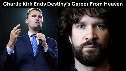 Charlie Kirk Ends Destiny's Career from Heaven