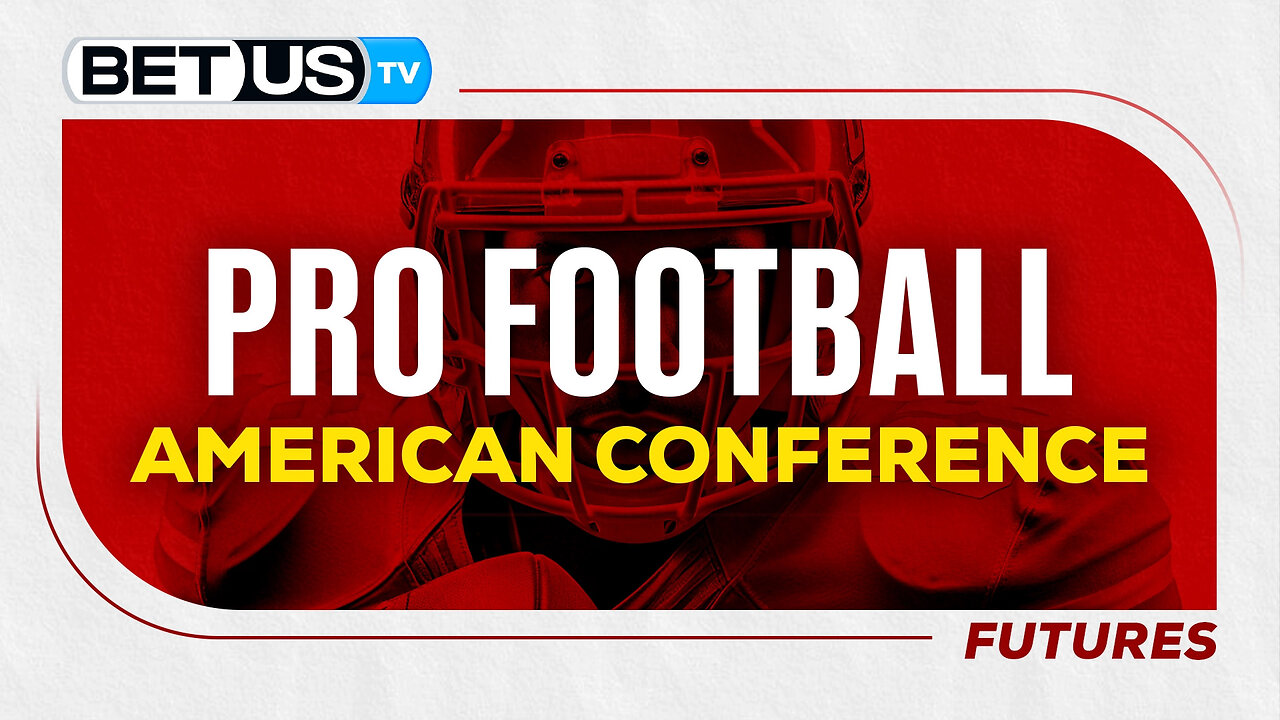 NFL AFC Futures Breakdown Predictions | Free Football Picks, Betting Odds and Best Bets