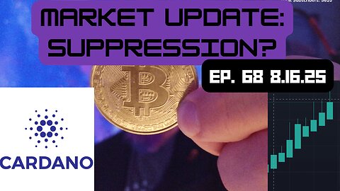 Market update - Suppression? - Ep 68 - 8.16.25