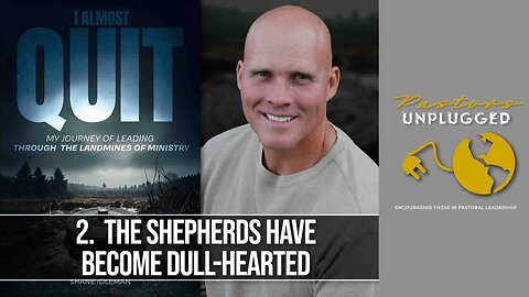 Chapter 2: The Shepherds Have Become Dull-Hearted | Pastor Shane Idleman