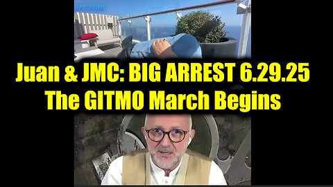 Juan O Savin 107 & JMC: BIG ARREST 6.29.25 - The GITMO March Begins