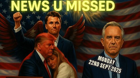 NEWS U MISSED MONDAY 22ND SEPTEMBER 2025 