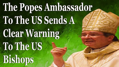 The Pope's Ambassador To The US Sends A Clear Warning To The US Bishops