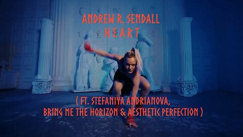 Heart ( Ft. Stefaniya Andrianova, Bring Me The Horizon & Aesthetic Perfection )