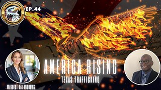 Ep. 44 – America Rising: Texas Trafficking – Ignite the Fight for Justice!