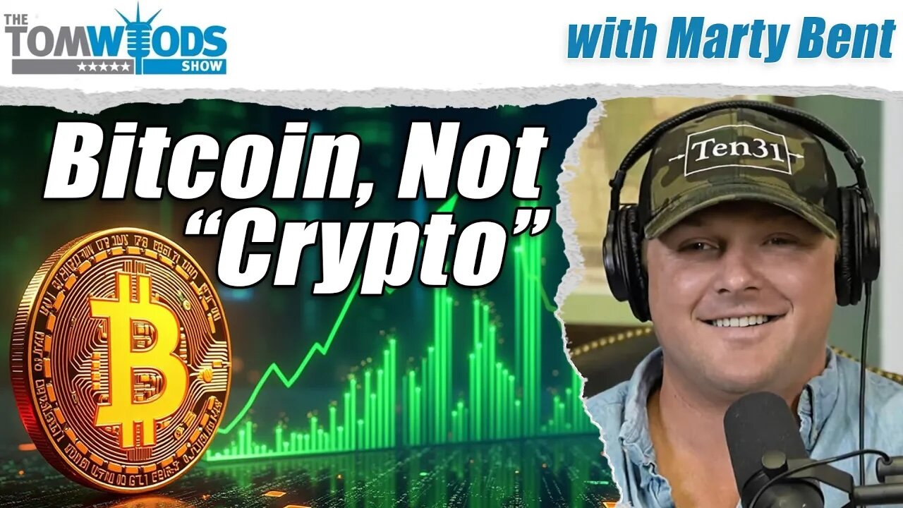 Marty Bent on Bitcoin, Not "Crypto" | Tom Woods Show #2635