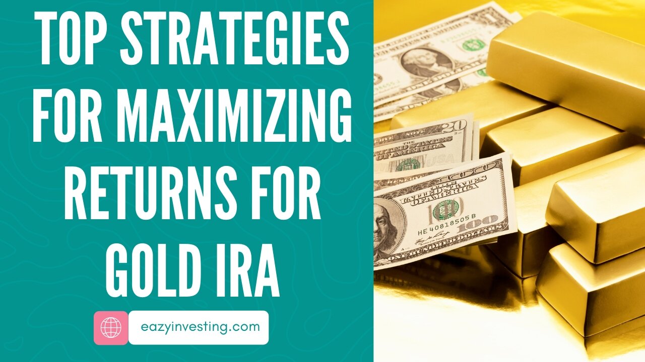 Top Strategies for Maximizing Returns for Gold IRA Rollover with $250k-$500k Investment