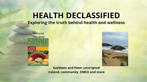 Peter & Kathleen Unscripted: Ireland, Community, DMSO And More