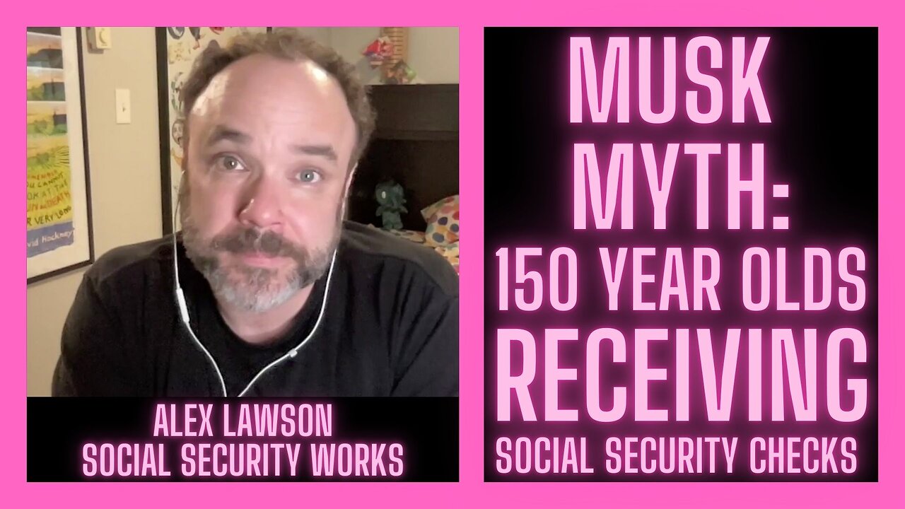 Are 150 Year Olds Receiving Social Security Checks w/ Alex Lawson | Social Security Works