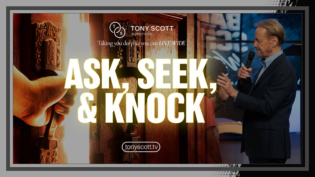 Ask, Seek, & Knock