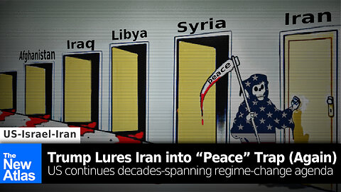 Trump Lures Iran into “Peace” Trap (Again) - Continues Decades-Spanning Regime-Change Agenda