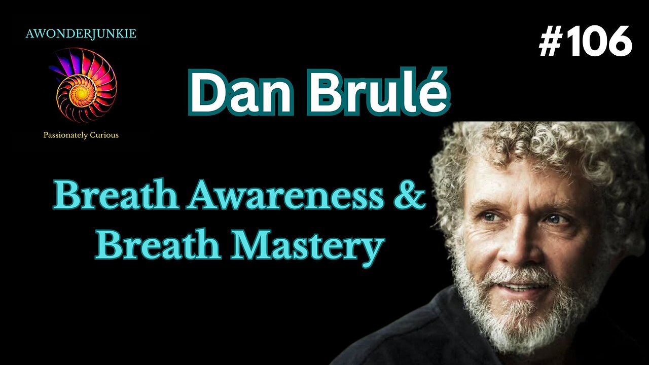#106 Dan Brulé - Breath Mastery and Breath Awareness
