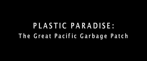 PLASTIC PARADISE: THE GREAT PACIFIC GARBAGE PATCH [2014] (DOCUMENTARY)