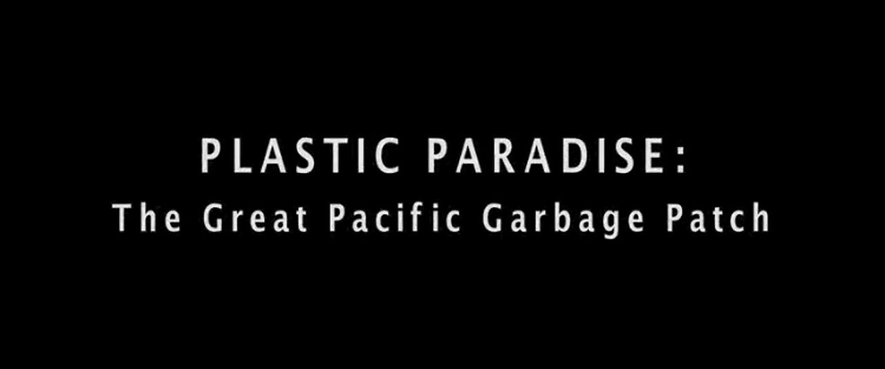 PLASTIC PARADISE: THE GREAT PACIFIC GARBAGE PATCH [2014] (DOCUMENTARY)