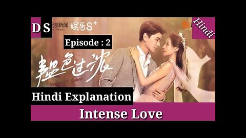 Intense Love (2020) Episode 2 Hindi Explanation by Drama Series
