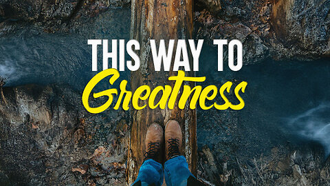 This Way to Greatness