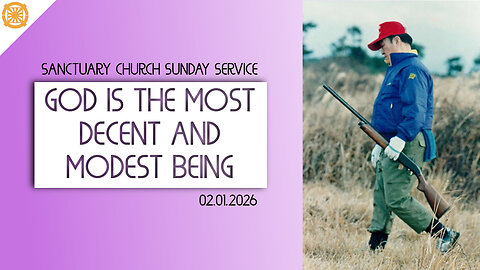 God is the Most Decent and Modest Being (Sanctuary Church Sunday Service 02/01/2026)