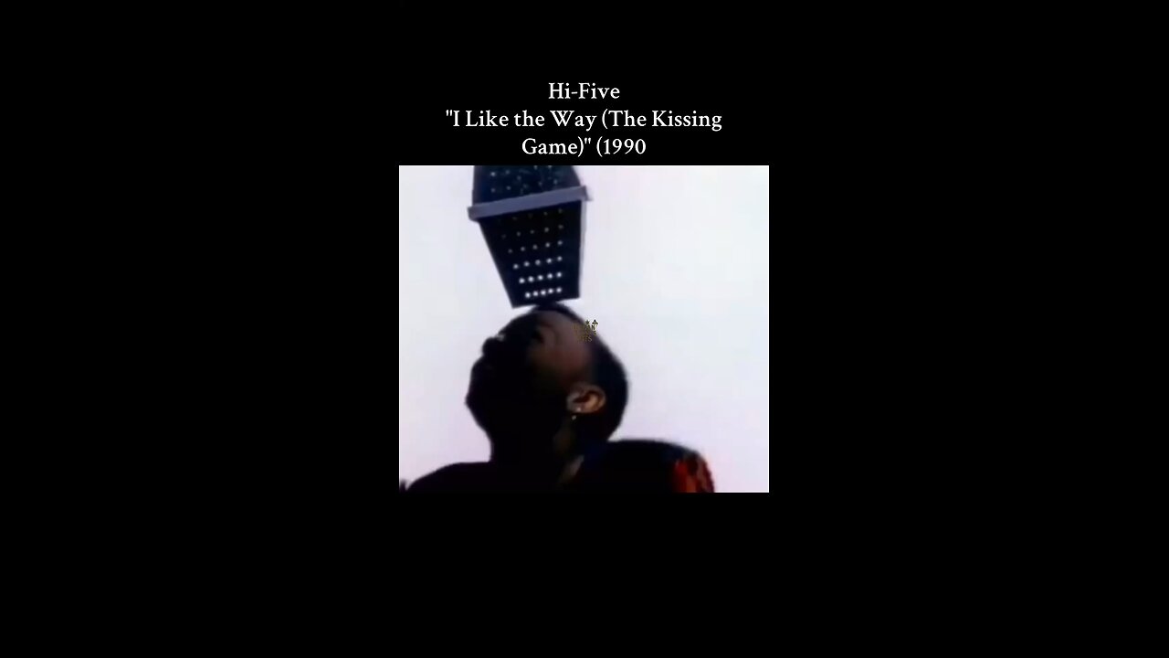Hi-Five "I Like the Way (The Kissing Game)" (1990