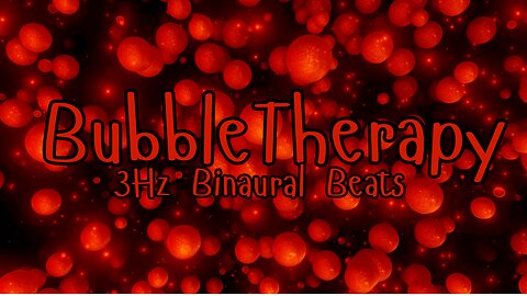 Bubble Therapy - 3Hz Binaural Beats