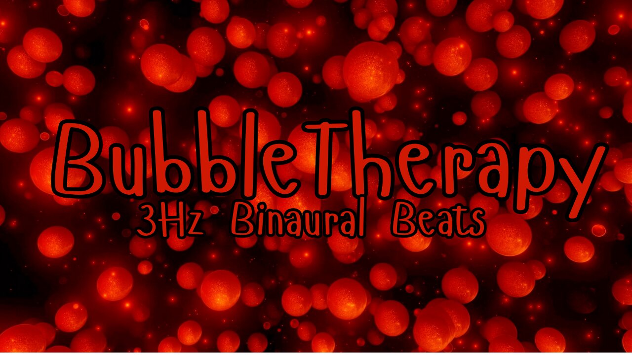 Bubble Therapy - 3Hz Binaural Beats