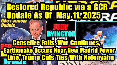 Restored Republic via a GCR. Situation Update May 11 ~ Trump Return- Judy Byington. Benjamin Fulford