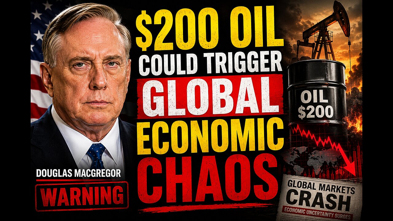 Douglas Macgregor WARNING: $200 Oil Could Trigger Global Economic Chaos
