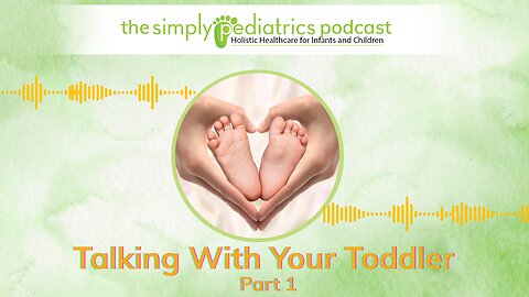 Talking With Your Toddler - Part 1