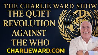 THE QUIET REVOLUTION AGAINST THE WHO WITH CHARLIE WARD