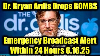 Dr. Bryan Ardis Drops BOMBS 6.16.25: Emergency Broadcast Alert Within 24 Hours