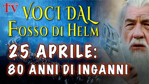25 APRILE: 80 ANNI DI INGANNI - VOCI DAL FOSSO DI HELM. PECCHIOLI, VIGLIONE