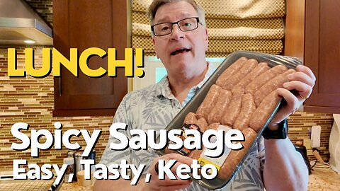 Spicy Sausage for Lunch - Easy, Keto, Goodness!