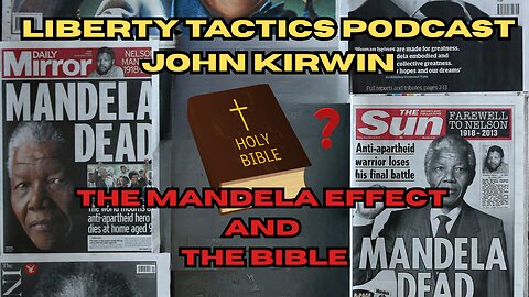 John Kirwin - Mandela Effect , Changing Our Bibles?