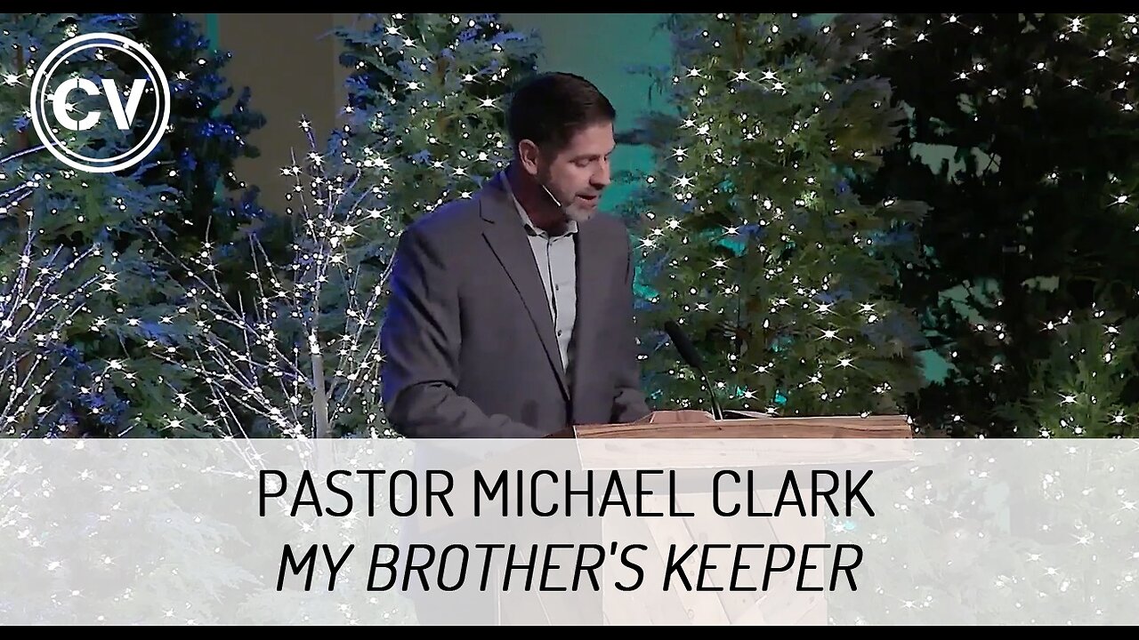 My Brother's Keeper - Genesis 4 - Pastor Michael Clark