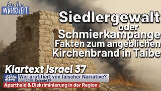Siedlergewalt oder Schmierkampagne? Wer verbrennt Kirche in Taibe? | Klartext Israel 37