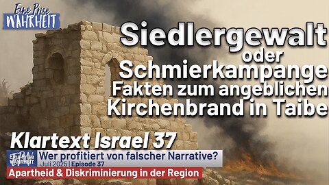 Siedlergewalt oder Schmierkampagne? Wer verbrennt Kirche in Taibe? | Klartext Israel 37